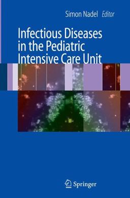 Infectious Diseases in the Pediatric Intensive Care Unit  9781846289163 Front Cover