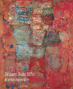 Stuart Sutcliffe A Retrospective  9781846311765 Front Cover
