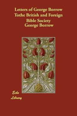 Letters of George Borrow Tothe British A