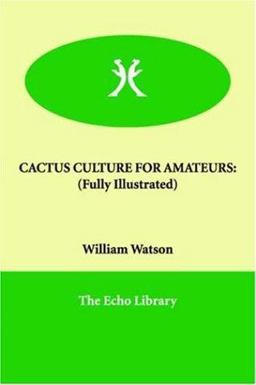Cactus culture for Amateurs Cactus culture for Amateurs