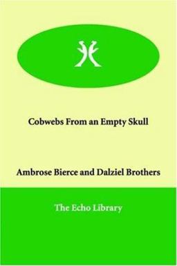 Cobwebs from an Empty Skull