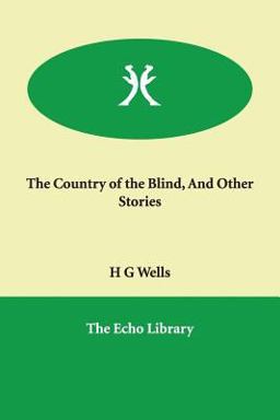 The Country of the Blind, and Other Stories