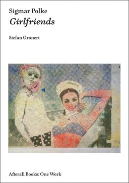 Sigmar Polke Girlfriends  9781846381829 Front Cover