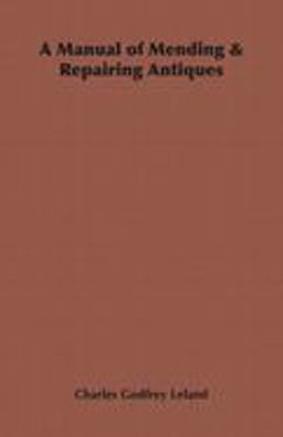 A Manual of Mending and Repairing Antiques A Manual of Mending and Repairing Antiques