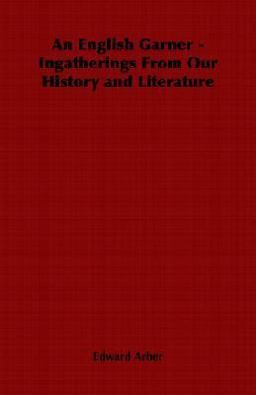 An English Garner - Ingatherings from Ou