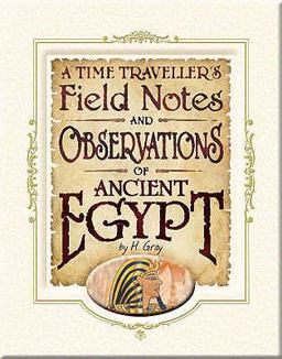 Field Notes and Observations of Ancient Eg