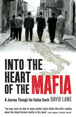 Into the Heart of the Mafia A Journey Through the Italian South  9781846681356 Front Cover