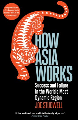How Asia Works Success and Failure in the World's Most Dynamic Region  9781846682438 Front Cover