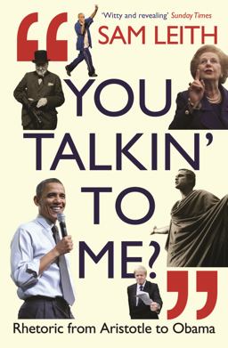 You Talkin' to Me? Rhetoric from Aristotle to Obama  9781846683169 Front Cover