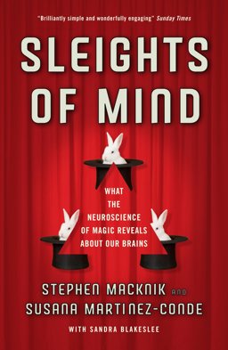 Sleights of Mind What the Neuroscience of Magic Reveals about Our Brains  9781846683909 Front Cover