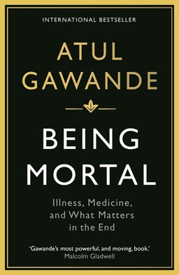 Being Mortal Illness, Medicine and What Matters in the End  9781846685828 Front Cover