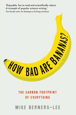 How Bad Are Bananas? The Carbon Footprint of Everything  9781846688911 Front Cover