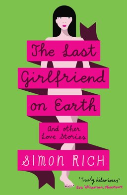 Last Girlfriend on Earth  9781846689222 Front Cover