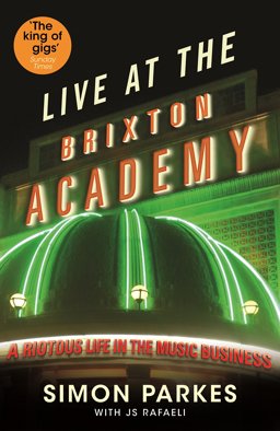 Live at the Brixton Academy A Riotous Life in the Music Business  9781846689567 Front Cover