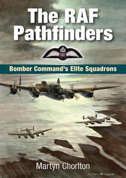 RAF Pathfinders Bomber Command's Elite Squadron  9781846742019 Front Cover