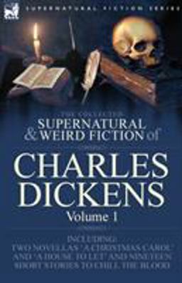 The Collected Supernatural and Weird Fiction of Charles Dickens-Volume