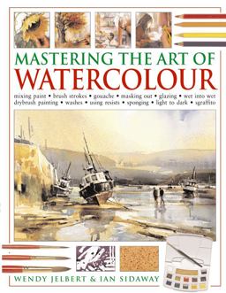 Mastering the Art of Watercolour  9781846810923 Front Cover