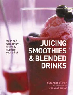 Juicing, Smoothies and Blended Drinks