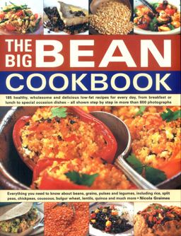 The Big Bean Cookbook: Everything You Need to Know About Beans, Grains, Pulses and Legumes, Including Rice, Split Peas, Chickpeas, Couscous, Bulgur Wheat, Lentils, Quinoa an  9781846818363 Front Cover