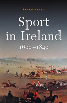 Sport in Ireland, 1600-1840 Sport in Ireland, 1600-1840