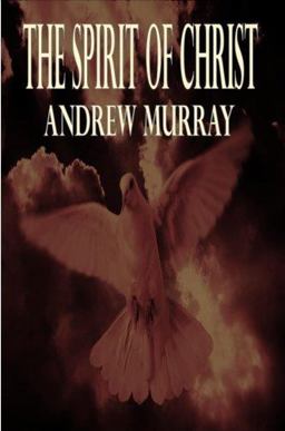 The Spirit of Christ (Andrew Murray Christian Classics)