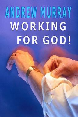 Working for God (Andrew Murray Christian Classics)