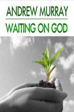 Waiting on God (Andrew Murray Christian Classics)
