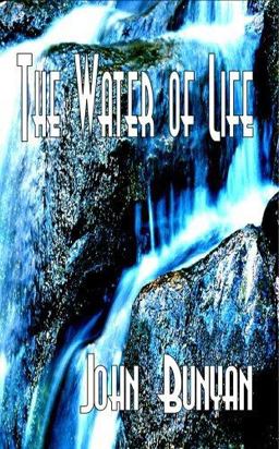 The Water of Life (the Riches and Glory of the Gospel)