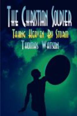 The Christian Soldier, or Heaven Taken by Storm