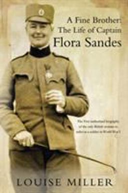 Fine Brother The Life of Captain Flora Sandes  9781846882456 Front Cover