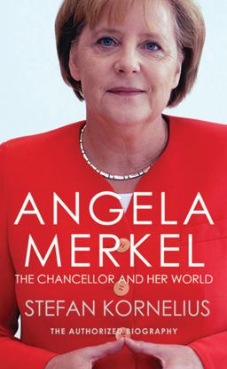 Angela Merkel The Chancellor and Her World  9781846883187 Front Cover