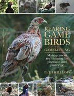 Rearing Game Birds and Gamekeeping Management Techniques for Pheasant and Partridge  9781846891441 Front Cover