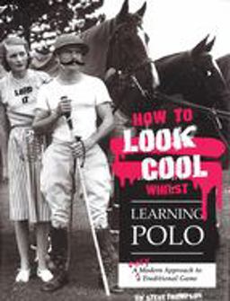 How to Look Cool Whilst Learning Polo