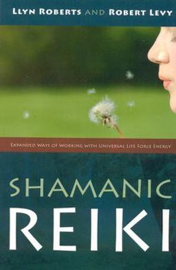 Shamanic Reiki Expanded Ways of Working with Universal Life Force Energy  9781846940378 Front Cover