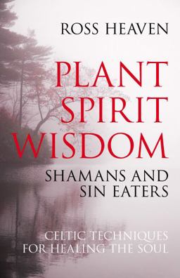 Plant Spirit Wisdom Celtic Techniques for Healing the Soul  9781846941238 Front Cover