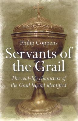 Servants of the Grail The Real-Life Characters of the Grail Legend Identified  9781846941559 Front Cover