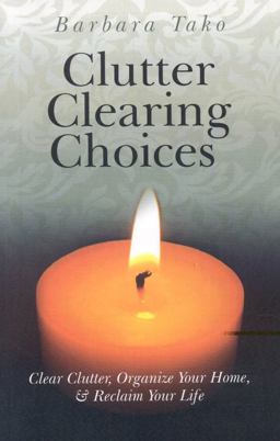 Clutter Clearing Choices Clear Clutter, Organize Your Home and Reclaim Your Life  9781846942624 Front Cover