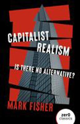 Capitalist Realism Is There No Alternative?  9781846943171 Front Cover