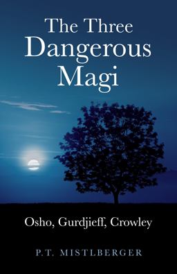 Three Dangerous Magi Osho, Gurdjieff, Crowley  9781846944352 Front Cover