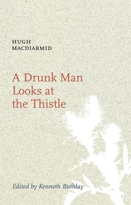 A Drunk Man Looks at the Thistle A Drunk Man Looks at the Thistle