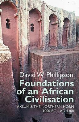 Foundations of an African Civilisation Aksum and the Northern Horn, 1000 BC - AD 1300  9781847010414 Front Cover