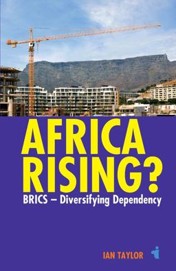 Africa Rising? BRICS - Diversifying Dependency  9781847010964 Front Cover