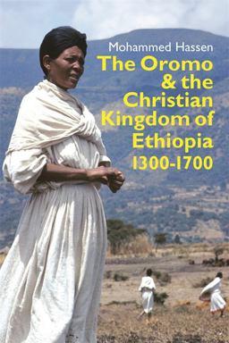 Oromo and the Christian Kingdom of Ethiopia 1300-1700 2015 9781847011176 Front Cover