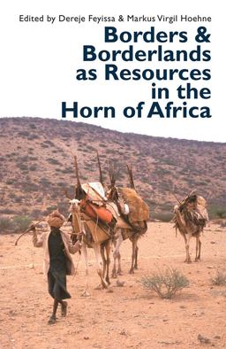 Borders and Borderlands As Resources in the Horn of Africa