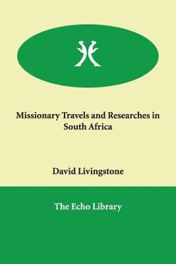 Missionary Travels and Researches in South Africa