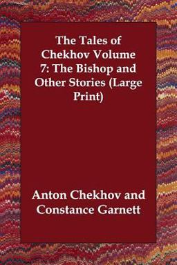 The Tales of Chekhov Volume 7: the Bishop and Other Stories (Large