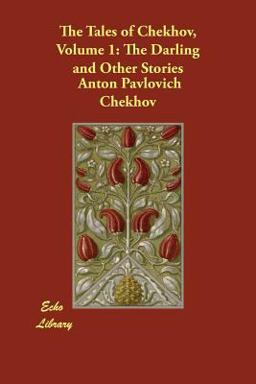 The Tales of Chekhov Volume 1: the Darling and Other Stories (Large
