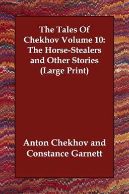 The Tales of Chekhov Volume 10: the Horse-Stealers and Other