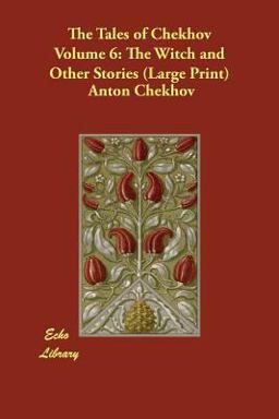 The Tales of Chekhov Volume 6: the Witch and Other Stories (Large