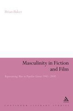 Masculinity in Fiction and Film Masculinity in Fiction and Film